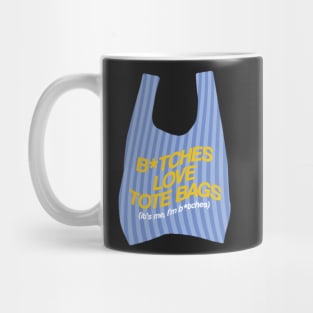 bitches love tote bags Mug